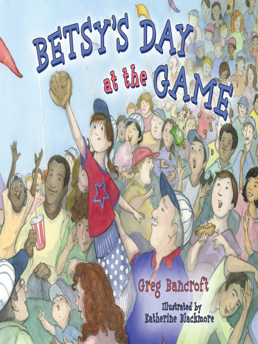 Title details for Betsy's Day at the Game by Greg Bancroft - Available